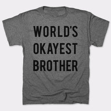 Load image into Gallery viewer, World's Okayest Brother T-Shirt (Mens)