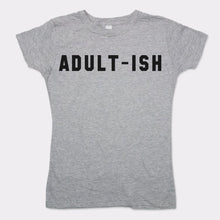 Load image into Gallery viewer, Adultish T-Shirt (Ladies)