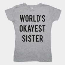 Load image into Gallery viewer, World's Okayest Sister T-Shirt (Ladies)