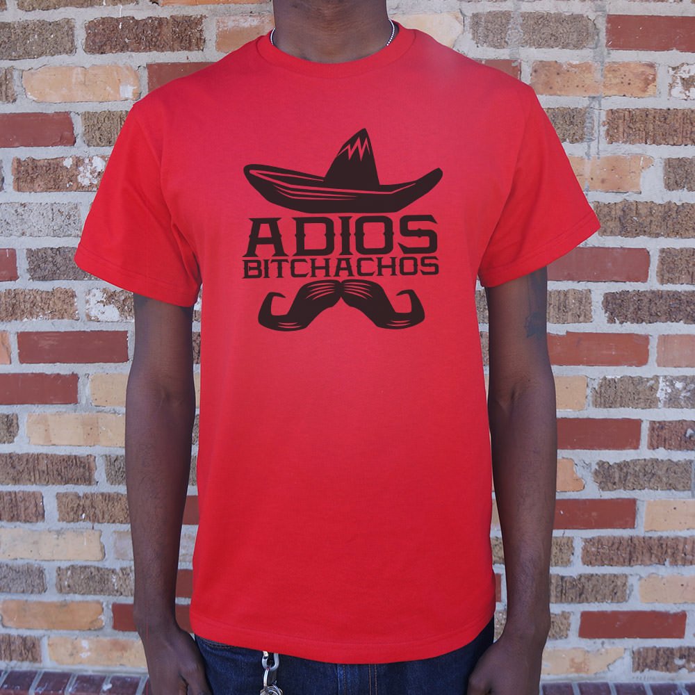 Adios Bitchachos T-Shirt (Mens)