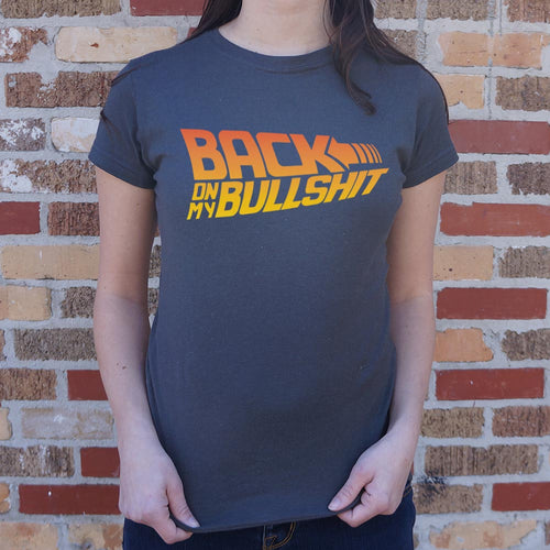 Back On My Bullshit  T-Shirt (Ladies)