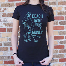Load image into Gallery viewer, Beach Better Have My Money T-Shirt (Ladies)