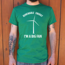 Load image into Gallery viewer, Renewable Energy I'm A Big Fan T-Shirt (Mens)