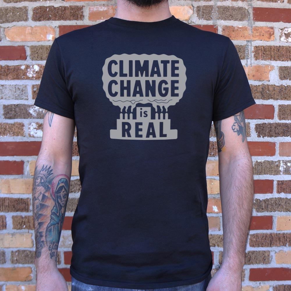 Climate Change Is Real T-Shirt (Mens)