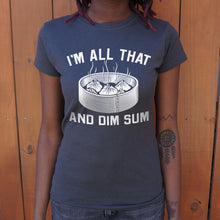 Load image into Gallery viewer, I&#39;m All That And Dim Sum T-Shirt (Ladies)