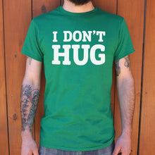 Load image into Gallery viewer, I Don&#39;t Hug T-Shirt (Mens)