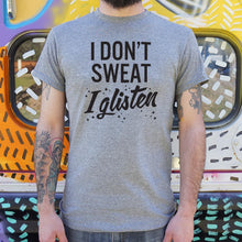 Load image into Gallery viewer, I Don&#39;t Sweat I Glisten T-Shirt (Mens)