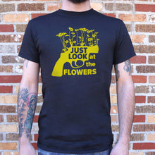 Load image into Gallery viewer, Just Look At The Flowers T-Shirt (Mens)