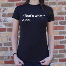 Load image into Gallery viewer, That's What She Said T-Shirt (Ladies)