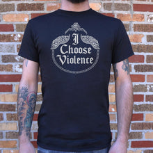 Load image into Gallery viewer, I Choose Violence T-Shirt (Mens)